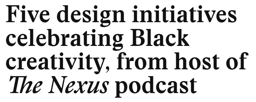 FIVE DESIGN INITIATIVES CELEBRATING BLACK&nbsp;CREATIVITY